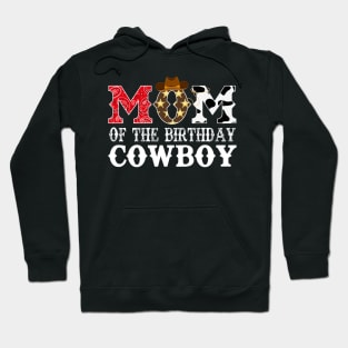 Mom of The Birthday Cowboy 1st First Birthday Cowboy Western Rodeo Party Hoodie